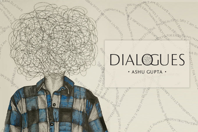 Dialogues: Ashu Gupta