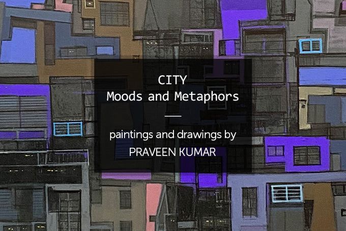 City Moods and Metaphors: Praveen Kumar